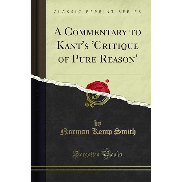 A Commentary on Kant’s Critique of PR A Commentary to Kant's Critique of Pure Reason: Kant