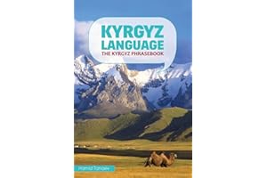 Kyrgyz Language: The Kyrgyz Phrasebook