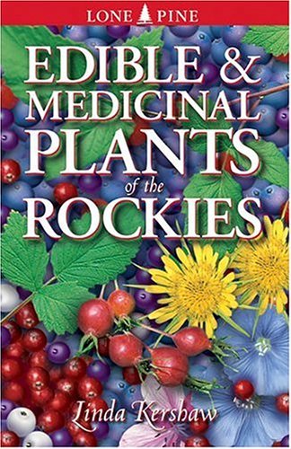 By Linda Kershaw - Edible & Medicinal Plants of The Rocky Mountains (4/19/00)