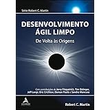 Desenvolvimento ágil limpo: de volta às origens: Volume 1