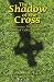 The Shadow of the Cross: A Journey Through the Virtues of Celtic Spirituality by 