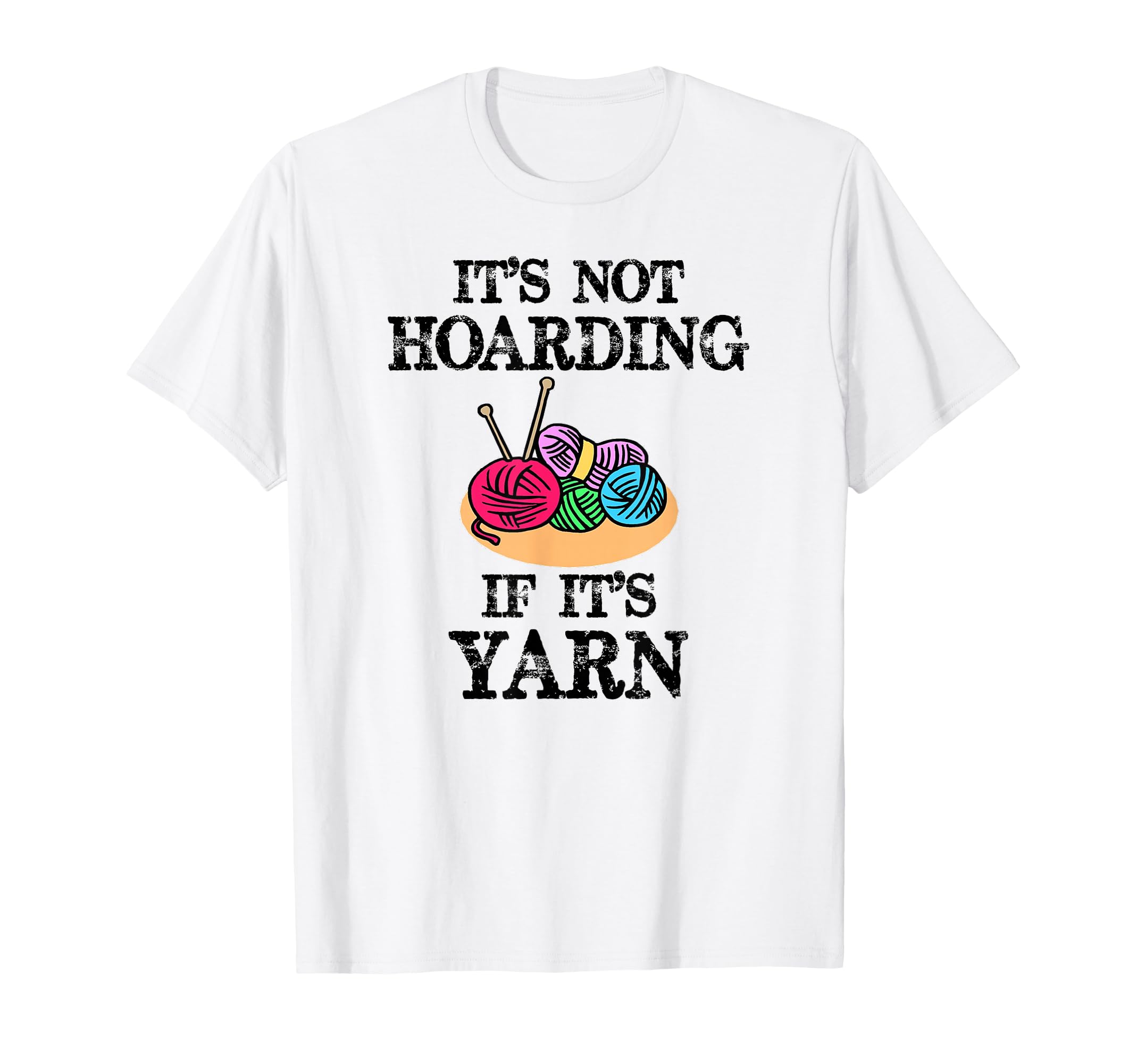Knitting Crochet Gifts | It's Not Hoarding if Its Yarn Funny T-Shirt