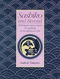 Sashiko and Beyond: Techniques and Projects for Quilting in the Japanese Style by 