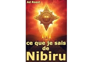 ce que je sais de Nibiru (French Edition)