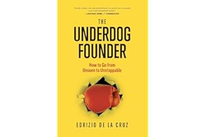 The Underdog Founder: How to Go From Unseen to Unstoppable