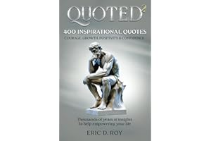 QUOTED-2: 400 inspirational quotes: COURAGE, GROWTH, POSITIVITY & CONFIDENCE: To help empowering your life.