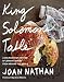 King Solomon's Table: A Culinary Exploration of Jewish Cooking from Around the World: A Cookbook by Joan Nathan