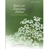 Being An Everyday Esther: A Study on the Book of Esther (Delighting in the Lord Bible Study)