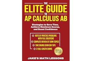 The Elite Guide to AP Calculus AB: Strategies to Save Time, Achieve Maximum Scores, and Boost Confidence