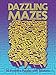 Dazzling Mazes: 50 Inventive Puzzles with Solutions (Dover Children's Activity Books) by 