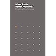 Where Are the Women Architects? (Places Books)