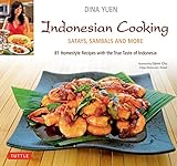 Indonesian Cooking: Satays, Sambals and More [Indonesian Cookbook, 81 Recipes]