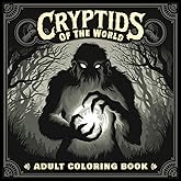 Cryptids of the World - Adult Coloring Book: An Adult Coloring Book of Mysterious Creatures, Urban Legends, and Folklore from Around the Globe