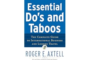 Essential Do's and Taboos: The Complete Guide to International Business and Leisure Travel