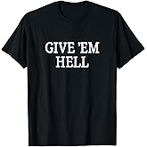 Give 'Em Hell - Vintage Style - T-Shirt