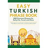Easy Turkish Phrase Book: 1500 Essential Phrases for Daily Life, Travel, Work, and More