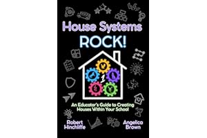 House Systems Rock: An Educator's Guide to Creating Houses Within Your School