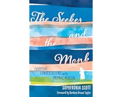 The Seeker and the Monk: Everyday Conversations with Thomas Merton