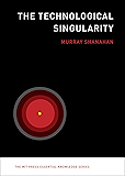 The Technological Singularity (The MIT Press Essential Knowledge series)