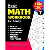 Basic Math Workbook for Adults: Activity book with over 3100 tasks of addition, subtraction, multiplication, long division, fractions and decimals to ... basic skills and keep the mind active.