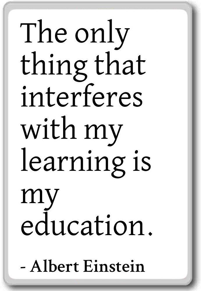La única cosa que interfiere con My Lear... - Albert Einstein ...