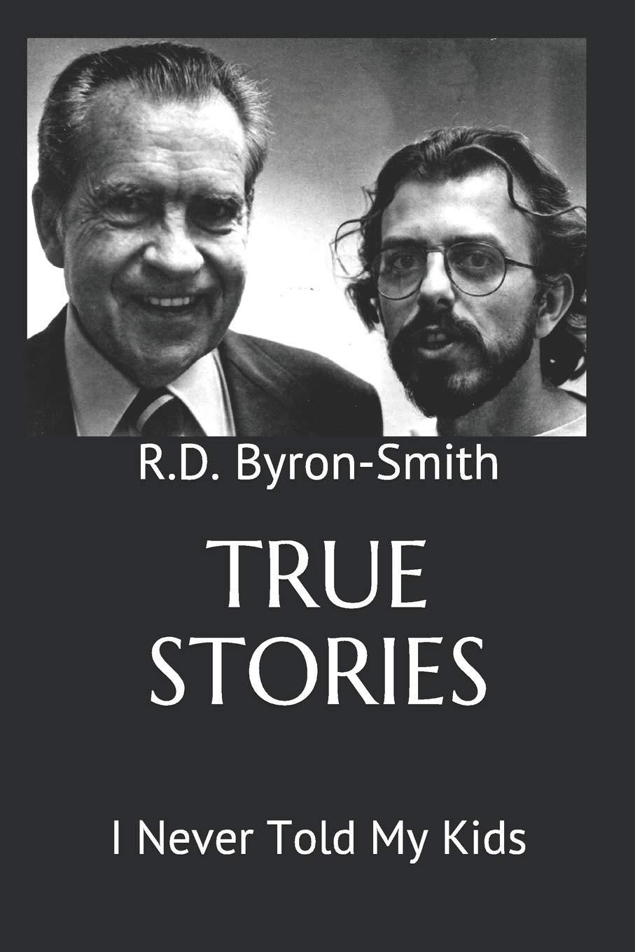 True Stories I Never Told My Kids Rd Byron Smith - 