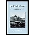 Faith and Liberty: The Economic Thought of the Late Scholastics (Studies in Ethics and Economics)