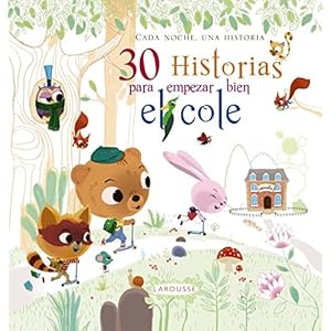 30 historias para empezar bien el cole (Larousse - Infantil / Juvenil - Castellano - A Partir De 3 AÃ±os)
