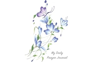 My Daily Prayer Journal: Blue flowers and butterfly prayer notebook diary to record your prayers, gratitude, promises, and answers from God. (Inspirational)