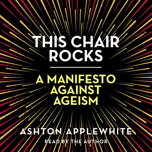 [FREE] This Chair Rocks: A Manifesto Against Ageism R.A.R