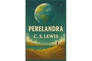 Perelandra (The Space Trilogy #2) — Modern Reader’s Edition [Annotated & Illustrated]: The Space Trilogy, Volume II: The Stru