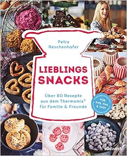 Lieblingssnacks Uber 80 Rezepte Aus Dem Thermomix Fur Familie Und Freunde Tm5 Tm6 Tm31 Reschenhofer Petra Amazon De Bucher 