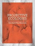 Chris Reed and Nina-Marie Lister, "Projective Ecologies" (HGSD, 2014)