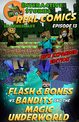 Amazing Minecraft Comics: Flash and Bones vs Bandits and the Magic Underworld: The Greatest Minecraft Comics for Kids (Real Comics in Minecraft - Flash and Bones Book 13)