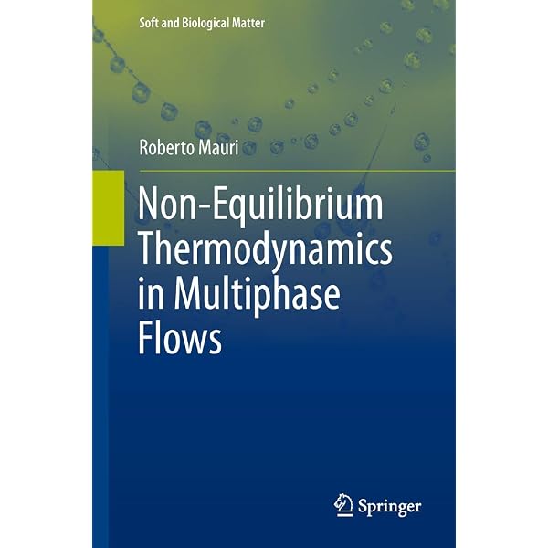 Non-Equilibrium Thermodynamics in Multiphase Flows (Soft and Biological Matter) [ハードカバー] Mauri， Roberto Non-Equilibrium Thermodynamics in Multiphase Flows (Soft and