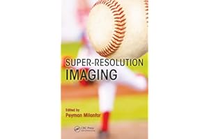 Super-Resolution Imaging (Digital Imaging and Computer Vision)