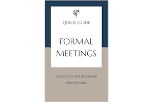 Formal Meetings: procedures and processes (Quick Guides - Professional Development)