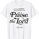 Let Everything That Has Breath Praise The Lord T-Shirt