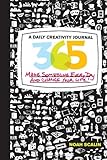 365: A Daily Creativity Journal: Make Something Every Day and Change Your Life! by Noah Scalin
