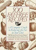 500 Fat-Free Recipes: A Complete Guide to Reducing the Fat in Your Diet by Sarah Schlesinger