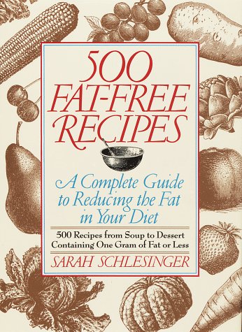 500 Fat-Free Recipes: A Complete Guide to Reducing the Fat in Your Diet