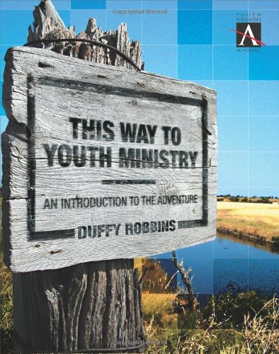 This Way to Youth Ministry: An Introduction to the Adventure (YS Academic)