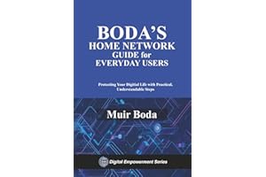 Boda's Home Network Security Guide for Everyday Users: Protecting Your Digital Life with Practical, Understandable Steps (Digital Empowerment Series)