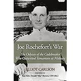 Joe Rochefort's War: The Odyssey of the Codebreaker Who Outwitted Yamamoto at Midway