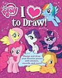 My Little Pony: I Love to Draw!: How to create, collect, and share your favorite little pony! (Learn Drawing)