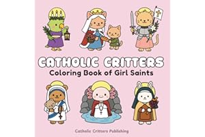 Catholic Critters Coloring Book of Girl Saints: Cozy Bold & Easy Catholic Saint Coloring Book - Baptism Gift, First Communion, Catholic Stocking ... Book - Catholic Baby Shower Gift - Sacrament