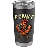 F-Caw-F Rooster Meme FCAWF Funny Chicken Humor Joke F'CAW-F Stainless Steel Insulated Tumbler