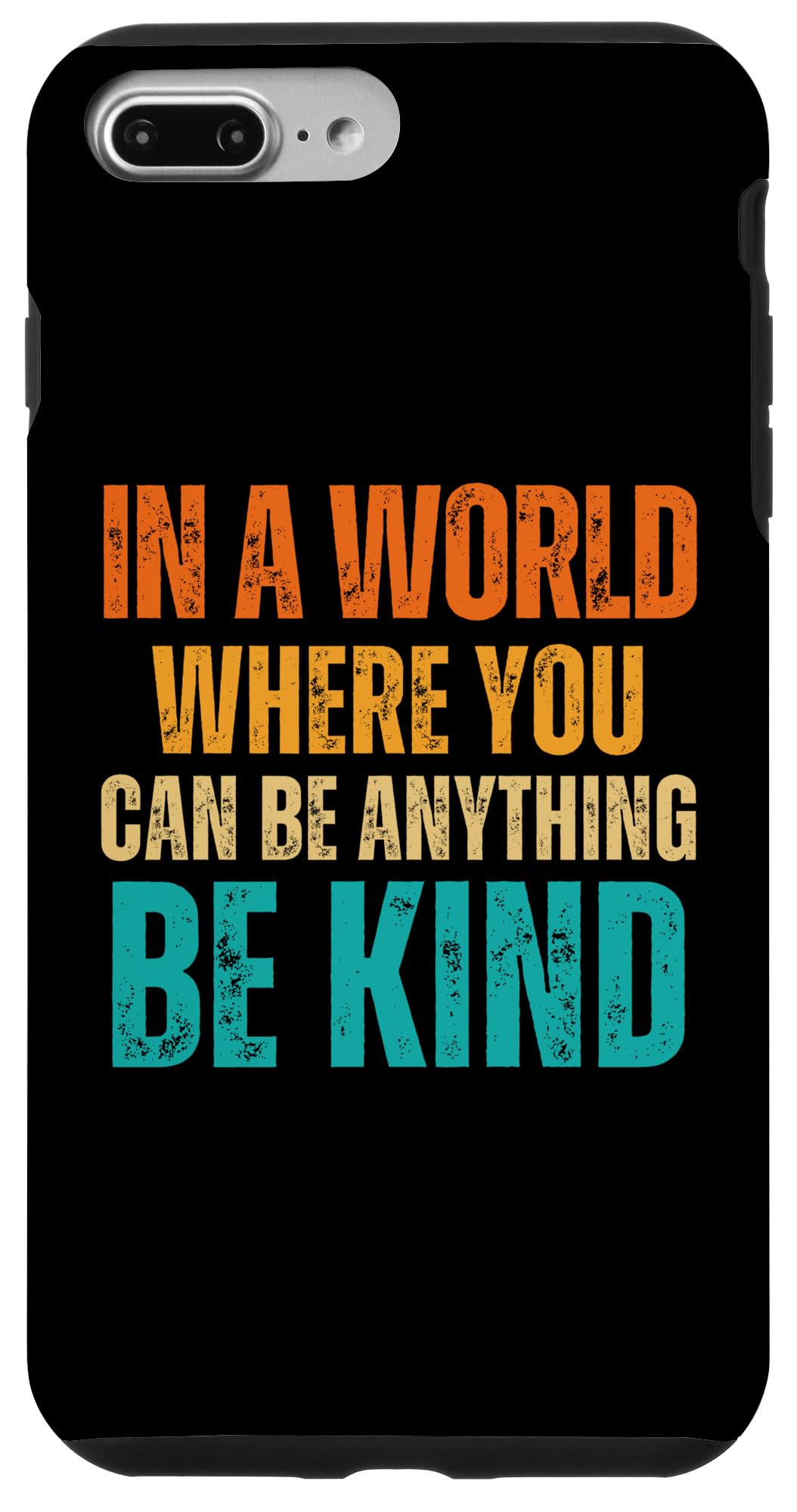 iPhone 7 Plus/8 Plus Be Kind Inspirational Positive Vibes Kindness Positive Quote Case