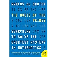 The Music of the Primes: Searching to Solve the Greatest Mystery in Mathematics