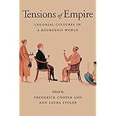 Tensions of Empire: Colonial Cultures in a Bourgeois World